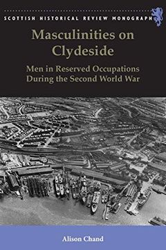 portada Masculinities on Clydeside: Men in Reserved Occupations During the Second World war (Scottish Historical Review Monographs) (en Inglés)