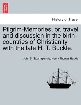 portada pilgrim-memories, or, travel and discussion in the birth-countries of christianity with the late h. t. buckle. (en Inglés)