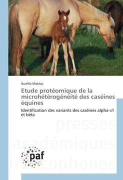 portada Etude protéomique de la microhétérogénéité des caséines équines: Identification des variants des caséines alpha-s1 et béta (French Edition)