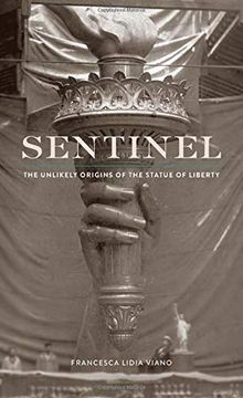 portada Sentinel: The Unlikely Origins of the Statue of Liberty (en Inglés)