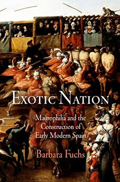 portada Exotic Nation: Maurophilia and the Construction of Early Modern Spain 