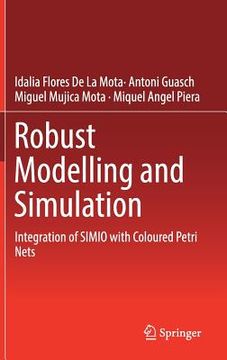 portada Robust Modelling and Simulation: Integration of Simio with Coloured Petri Nets