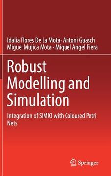 portada Robust Modelling and Simulation: Integration of Simio with Coloured Petri Nets (en Inglés)