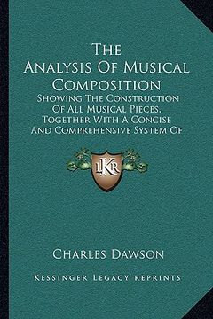 portada the analysis of musical composition: showing the construction of all musical pieces, together with a concise and comprehensive system of harmony (1845 (en Inglés)