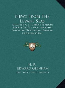 portada news from the levane seas: describing the many perilous events of the most worthy deserdescribing the many perilous events of the most worthy des