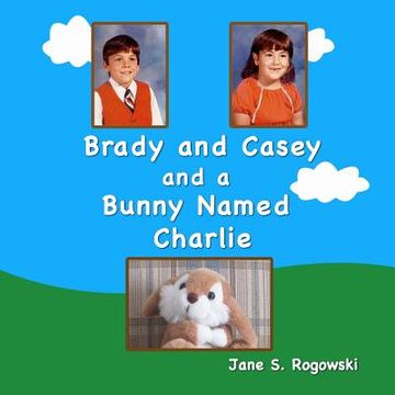 portada Brady and Casey and a Bunny Named Charlie (en Inglés)