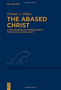 portada The Abased Christ: A New Reading of Kierkegaard's 'Practice in Christianity' (in English)