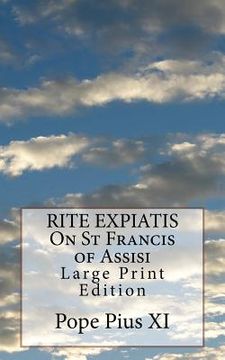 portada RITE EXPIATIS On St Francis of Assisi: Large Print Edition