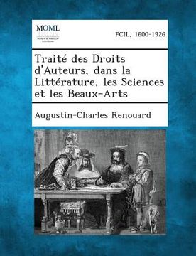 portada Traite Des Droits D'Auteurs, Dans La Litterature, Les Sciences Et Les Beaux-Arts (in French)