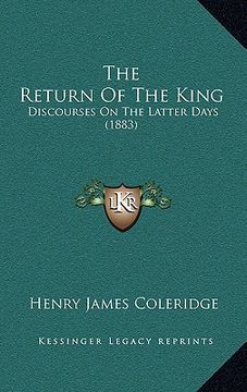 portada the return of the king: discourses on the latter days (1883)