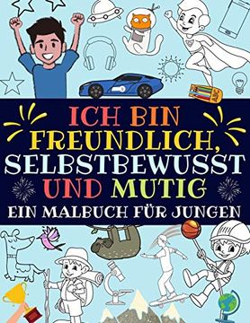 portada Ich bin Freundlich, Selbstbewusst und Mutig: Ein Malbuch für Jungen (Inspirierendes Jungs Malbuch) 