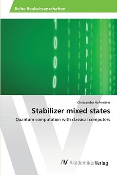 portada Stabilizer mixed states: Quantum computation with classical computers (en Inglés)