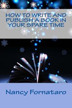 portada How to Write and Publish a Book in Your Spare Time (in English)