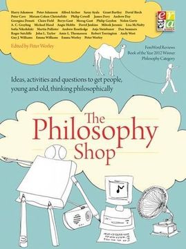 portada The Philosophy Shop: Ideas, Activities and Questions to Get People, Young and Old, Thinking Philosophically