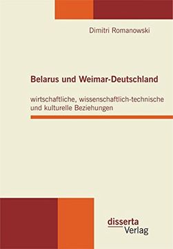 portada Belarus und Weimar-Deutschland: wirtschaftliche, wissenschaftlich-technische und kulturelle Beziehungen