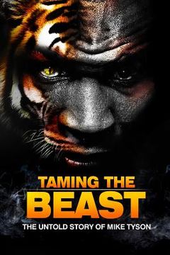 portada Taming the Beast: The Untold Story of Mike Tyson (in English)