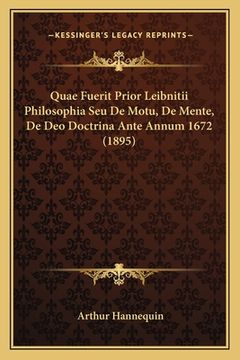 portada Quae Fuerit Prior Leibnitii Philosophia Seu De Motu, De Mente, De Deo Doctrina Ante Annum 1672 (1895) (in Latin)