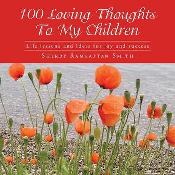 portada 100 Loving Thoughts to my Children: Life Lessons and Ideas for joy and Success (en Inglés)