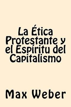 portada La Etica Protestante Y El Espiritu Del Capitalismo (spanish Edition) (in Spanish)