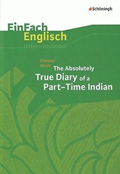 portada Einfach Englisch Unterrichtsmodelle. Unterrichtsmodelle für die Schulpraxis: Einfach Englisch Unterrichtsmodelle: Sherman Alexie: The Absolutely True Diary of a Part-Time Indian (en Alemán)