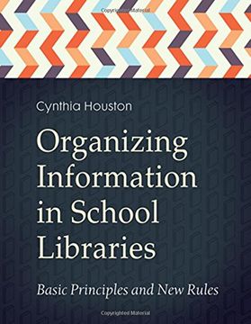 portada Organizing Information in School LIbraries: Basic Principles and New Rules