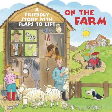 portada On the Farm: A Friendly Story with Flaps to Lift