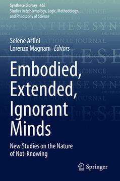 portada Embodied, Extended, Ignorant Minds: New Studies on the Nature of Not-Knowing (en Inglés)