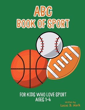 portada ABC Book of Sport: For Kids Who Love Sport: Ages 1-4 (en Inglés)