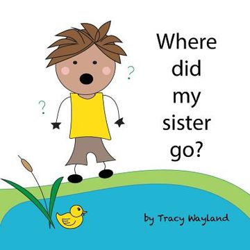 portada Where did my sister go?: Coping with grief through imagination (en Inglés)