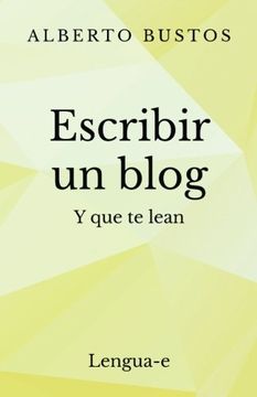 portada Escribir un Blog: Y que te Lean (in Spanish)