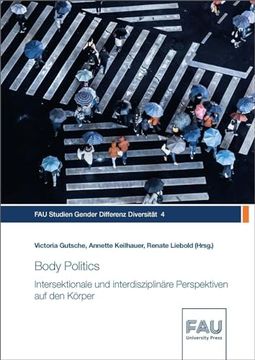 portada Body Politics: Intersektionale und Interdisziplinäre Perspektiven auf den Körper (Fau Studien Gender Differenz Diversität) (en Alemán)