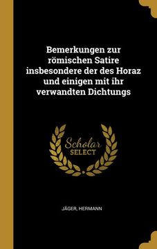 portada Bemerkungen zur Römischen Satire Insbesondere der des Horaz und Einigen mit ihr Verwandten Dichtungs (in German)