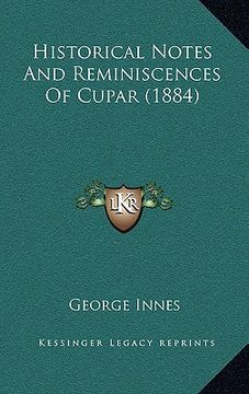 portada historical notes and reminiscences of cupar (1884) (en Inglés)