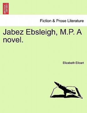 portada jabez ebsleigh, m.p. a novel.