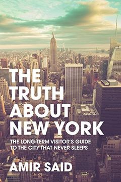 portada The Truth About New York: The Long-Term Visitor's Guide to the City That Never Sleeps