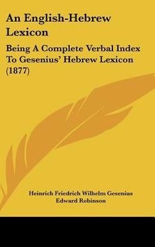 portada an english-hebrew lexicon: being a complete verbal index to gesenius' hebrew lexicon (1877) (in English)
