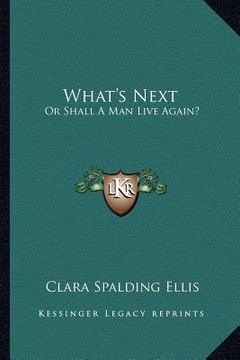 portada what's next: or shall a man live again? (en Inglés)