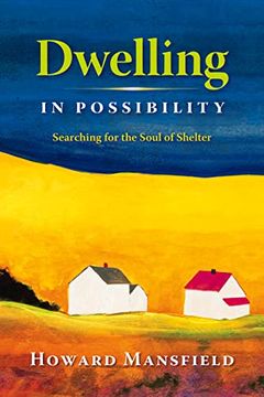 portada Dwelling in Possibility: Searching for the Soul of Shelter (en Inglés)