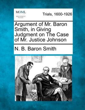 portada argument of mr. baron smith, in giving judgment on the case of mr. justice johnson (in English)