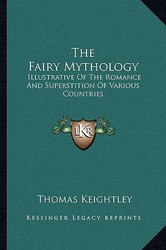 portada the fairy mythology: illustrative of the romance and superstition of various countries