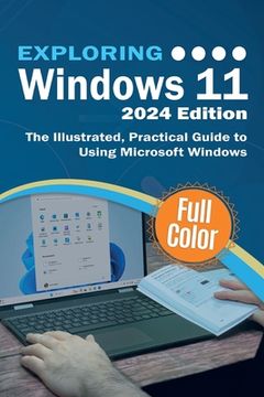 portada Exploring Windows 11 - 2024 Edition: The Illustrated, Practical Guide to Using Microsoft Windows (en Inglés)