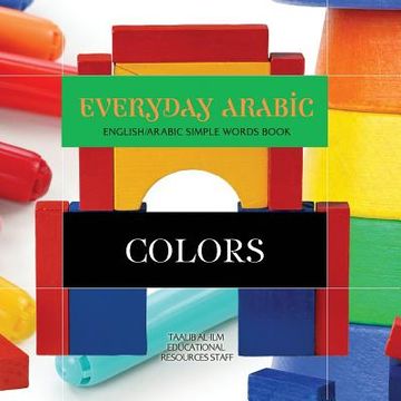 portada Everyday Arabic: Colors: English/Arabic Simple Words Book (en Inglés)