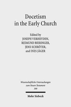 portada Docetism in the Early Church: The Quest for an Elusive Phenomenon