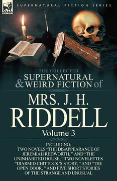 portada the collected supernatural and weird fiction of mrs. j. h. riddell: volume 3-including two novels "the disappearance of jeremiah redworth, " and "the (in English)