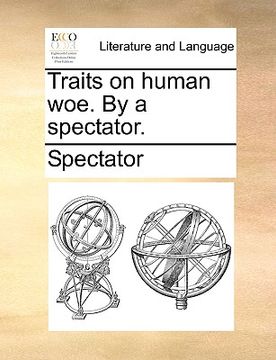 portada traits on human woe. by a spectator. (en Inglés)