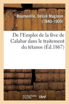 portada de l'Emploi de la Fève de Calabar Dans Le Traitement Du Tétanos (en Francés)