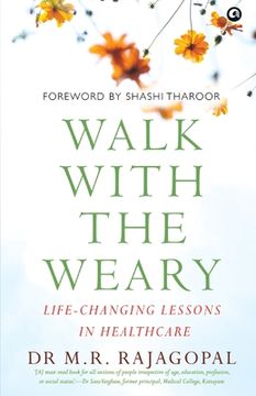 portada Walk with the Weary Life-changing Lessons in Healthcare (in English)