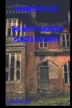 portada Haunted By Evil The Most Haunted Places on Earth (in English)