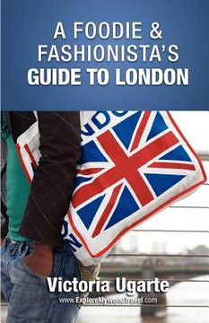 portada a foodie & fashionista's guide to london (en Inglés)