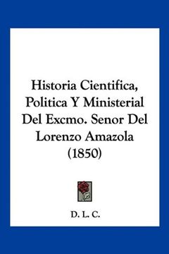 portada Historia Cientifica, Politica y Ministerial del Excmo. Senor del Lorenzo Amazola (1850)